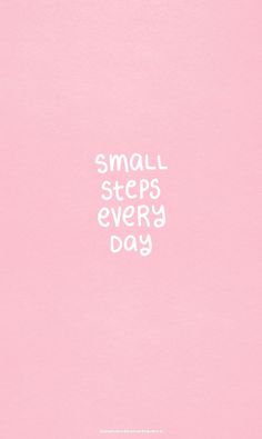 small steps every day written in white on a pink background