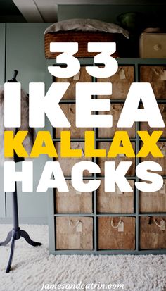 the words 33 ikea kallax hacks are in front of a dresser