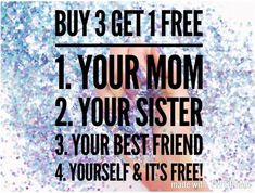 a poster with the text buy 3 get 1 free 1 your mom 2 your sister 3 your best friend 4 yourself and it's free