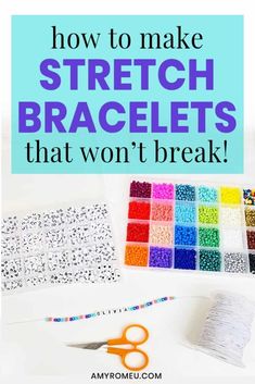 the words how to make stretch bracelets that won't break are shown in front of