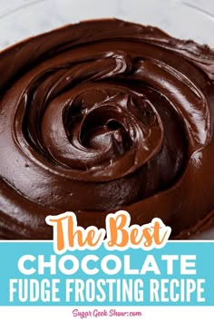 the best chocolate fudge frosting recipe