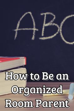 a blackboard with the words how to be an organized room parent