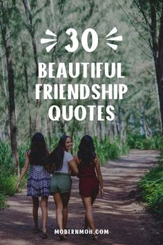 three girls walking down a dirt road with the words 30 beautiful friends quotes on it