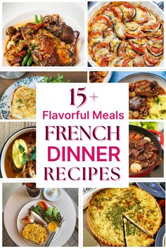 a collage of french dinner dishes with the title 15 flavorful meals to try