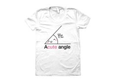 Acute Angle T-Shirt | SnorgTees Acute Angle, Science Humor, Funny T, Biology, Funny Tshirts, Looks Great, Womens Sizes, Mens Graphic Tshirt, Mens Tshirts