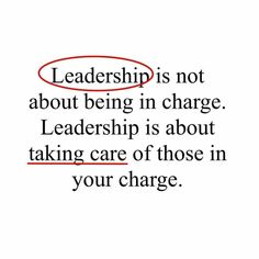 a quote that reads,'leader is not about being in charge leadership is about taking care of those in your charge