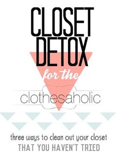 closet detox for the clothesaholic. WAHOO!!! finally a clean closet for me! Clean Closet, Weird Style, Closet Cleanout, Cleaning Out Closet, Closet Sale, Cleaning Closet, Hang On, Love Notes