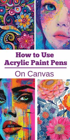 how to use acrylic paint pens on canvass with the words, how to use acrylic paint pens on canvass