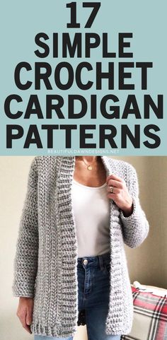 a woman standing in front of a bed with text overlay that reads 17 simple crochet cardigan patterns