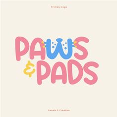 the words paws and pads are painted in pink, blue, and yellow