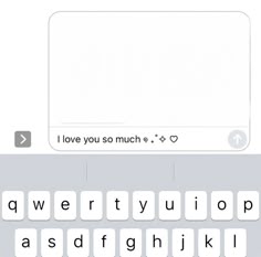 an iphone keyboard with the text i love you so much and another type of font on it