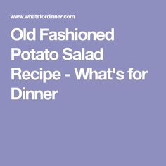 old - fashioned potato salad recipe no mayonnaise is shown in white text on a purple background