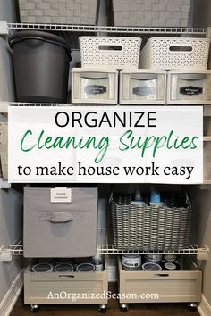 an organized closet with bins and baskets on the bottom shelf that says organize cleaning supplies to make house work easy