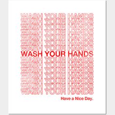 a red and white poster with words that say wash your hands have a nice day