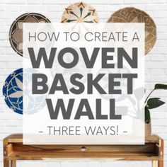 a sign that says how to create a woven basket wall three ways on a table