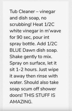 the text on the phone says, tub cleaner - vinegar and dish soap, no scrubbing heat 12 / 2c white vinegar