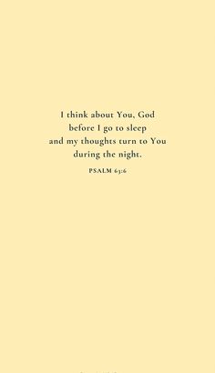 a yellow background with the words, think about you god before i go to sleep and my thoughts turn to you during the night