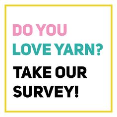 a sign that says do you love yarn? take our survey