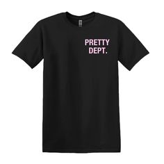 a black t - shirt with the words pretty deptt in pink letters on it