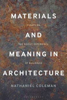 the book cover for materials and meaning in architecture by nathan coleman, featuring rusted metal