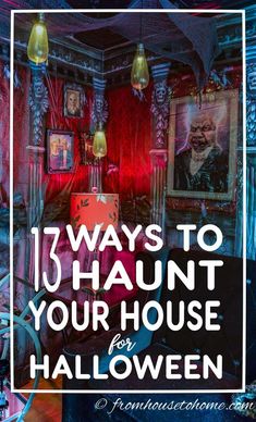 the inside of a house with text overlay that reads, 11 ways to hunt your house for halloween