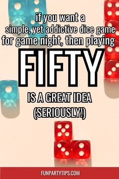 three dices with the words if you want a simple, yet adhesive game for game night, then playing fifty is a great idea seriously