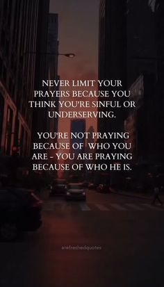 a city street with cars driving down it and the words never limit your prayer because you're sinful or underserving