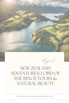 the new zealand adventures lord of the rings tours and natural beauty, with text overlay