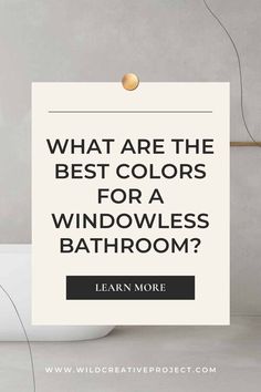 a bathroom with the words what are the best colors for a windowless bathroom?