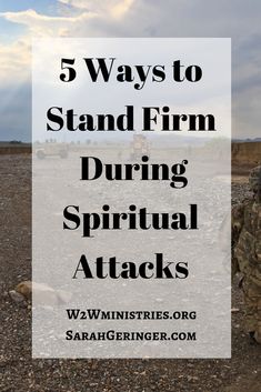 the words 5 ways to stand firm during spiritual attacks