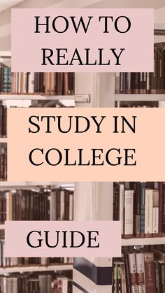 bookshelves with the words how to really study in college guide on top and bottom