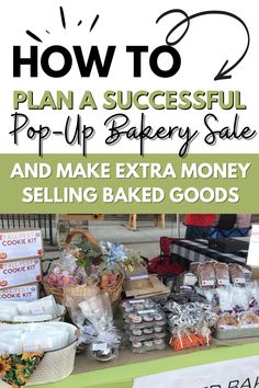 a sign that says how to plan a successful pop up bakery sale and make extra money selling baked goods