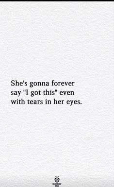 an image with the words she's goma forever say i got this even with tears in her eyes