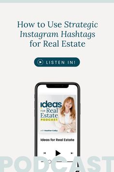 an iphone with the text how to use strategic instagram hashs for real estate