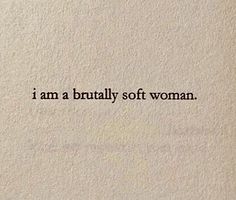 the words i am a bridally soft woman written in black ink on a white background