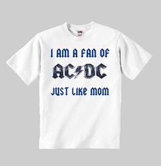 acdc t-shirts "I am a fan of ac dc blue just like MOM" kids ACDC Shirt Ac Dc Shirt kids acdc Infant rock funk hard Toddler Baby shirt on Etsy, $12.95 Dc Clothing, Ac Dc Shirt, Mi Life, Iron Maiden, Mom Kid, Baby Shirts, Led Zeppelin