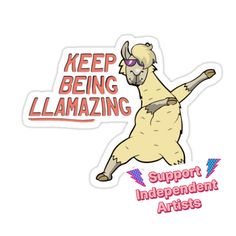 a sticker that says keep being llamazing support independent arts