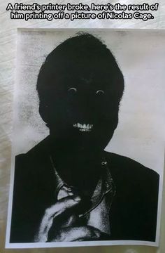 a black and white photo of a person with the caption that says, a friend's printer broke here is the result of him printing off a picture of a picture