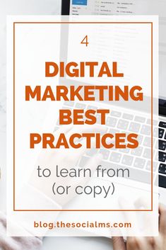 a person typing on a laptop with the text 4 digital marketing best practices to learn from or copy