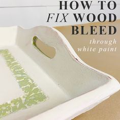 how to fix wood bleed through white paint