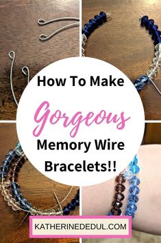 the instructions for how to make gorgeous memory wire bracelets