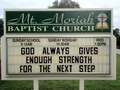 a church sign with the words god always gives enough strength for the next step