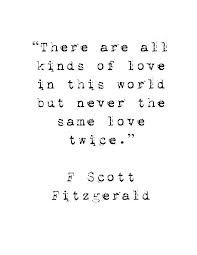 a black and white quote with the words there are all kinds of love in this world but never the same love twice