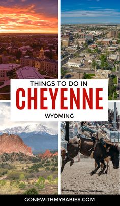 things to do in chevenne, wyoming with text overlaying the pictures