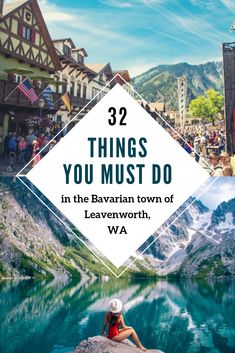 a woman sitting on top of a rock with the words 32 things you must do in the bavarian town of leavenworth