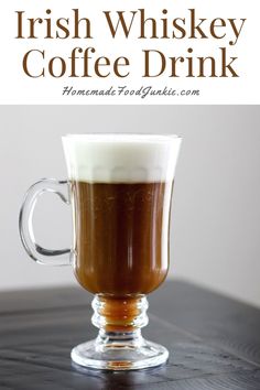 irish whiskey coffee drink in a glass mug