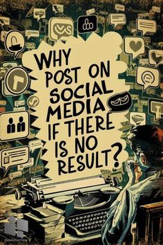 an old typewriter surrounded by social media icons and words that read, why post on social media if there is no result?