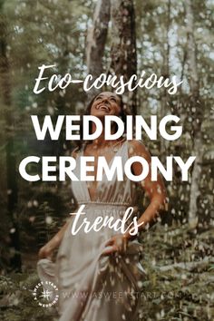 a woman standing in the woods with text that reads eco conscious wedding ceremony trend