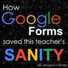 a poster with the words how google forms saved this teacher's sanitiy