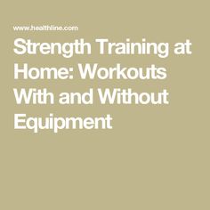 the words strength training at home workouts with and without equipment on a beige background